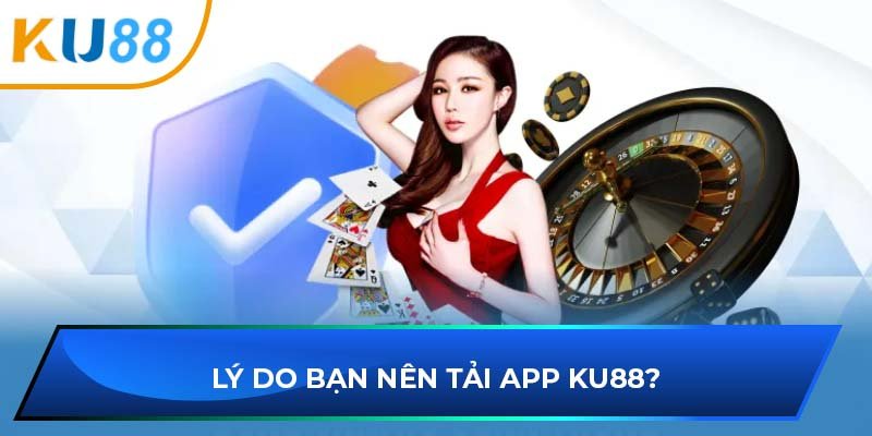 Tải app KU88 đến với không gian trò chơi chất lượng, an toàn